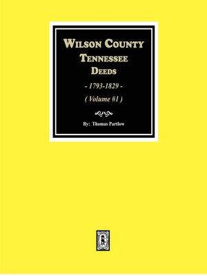 cover image of Wilson County, Tennessee Deed Books, 1793-1829. Volume #1